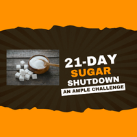 21-Day Sugar Shutdown Challenge | Ample Health & Wellness